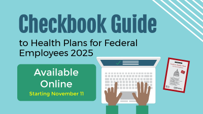 Checkbook Guide to Federal Employee Health Plans 2025 Available Online Starting November 11