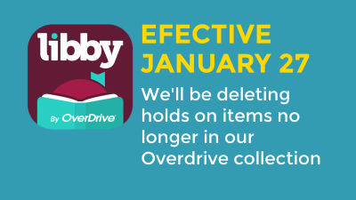 Effective January 27 deleting holds on items no longer in our Overdrive collection 