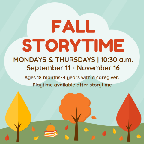 Fall Storytime Mondays and Thursdays September 11 - November 16