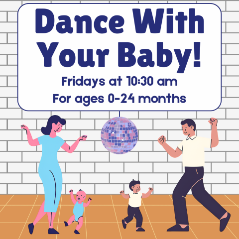 dance with your baby. fridays at 10:30 am/ for ages 0-24 months.