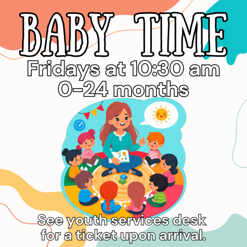 baby time ridays at 10:30 am beginning january 13. ticket required.