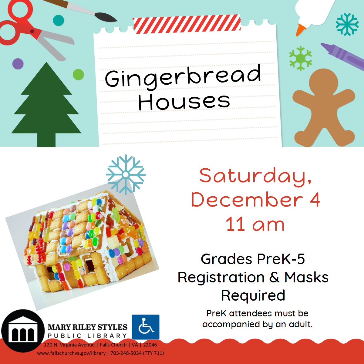 Gingerbread Houses Saturday December 4 11 am Grades PreK-5 Registration & Masks Required  PreK attendees must be accompanied by an adult