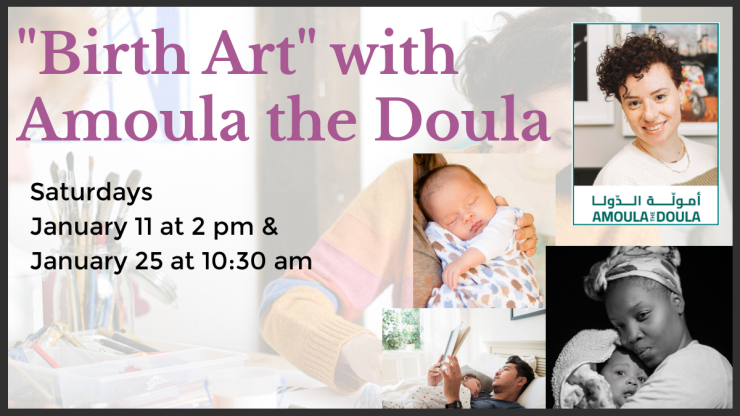 Birth Art with Amoula the Doula January 11 and 25 