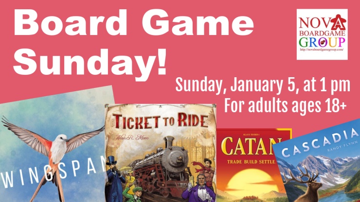 Board Game Sunday January 5 at 1 pm ages 18 and up 