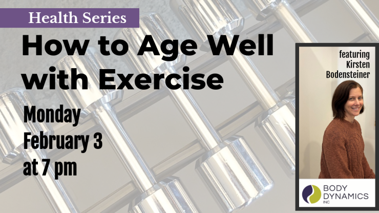 Health Series How to Age Well with Exercise Monday February 3 at 7 pm 